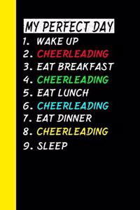My Perfect Day Wake Up Cheerleading Eat Breakfast Cheerleading Eat Lunch Cheerleading Eat Dinner Cheerleading Sleep