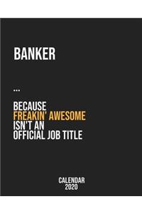 Banker because freakin' Awesome isn't an Official Job Title