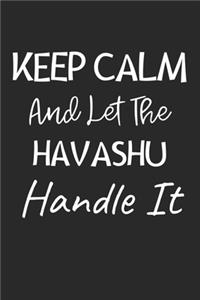 Keep Calm And Let The Havashu Handle It