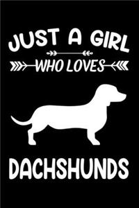 Just A Girl Who Loves DACHSHUNDS