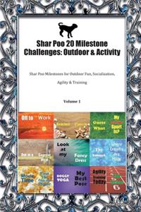 Shar Poo 20 Milestone Challenges: Outdoor & Activity: Shar Poo Milestones for Outdoor Fun, Socialization, Agility & Training Volume 1