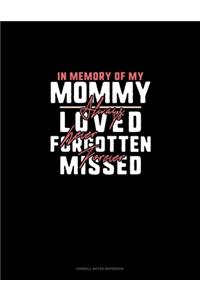 In Memory Of My Mommy Always Loved Never Forgotten Forever Missed