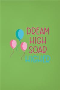 Dream High Soar Higher