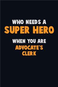 Who Need A SUPER HERO, When You Are Advocate's Clerk