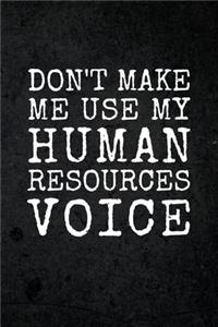 Don't Make Me Use My Human Resources Voice