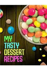 My Tasty Dessert Recipes. Create Your Own Collected Recipes. Blank Recipe Book to Write in, Document all Your Special Recipes and Notes for Your Favorite.
