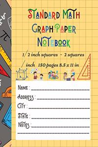 Standard Math Graph Paper Notebook - 1/2 inch squares - 2 squares / inch - 150 pages 8.5 x 11 in
