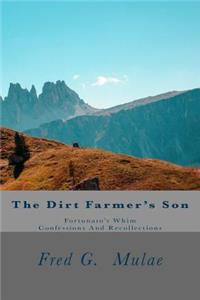The Dirt Farmer's Son: Fortunato's Whim - Confessions and Recollections