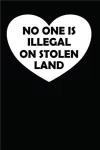 No One Is Illegal on Stolen Land