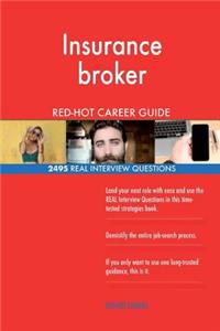 Insurance broker RED-HOT Career Guide; 2495 REAL Interview Questions