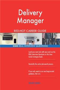 Delivery Manager RED-HOT Career Guide; 2503 REAL Interview Questions