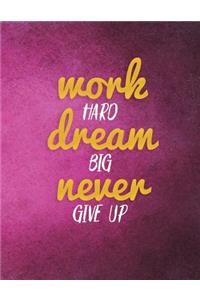 Work Hard Dream Big Never Give Up