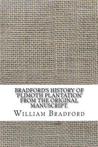 Bradford's History of 'Plimoth Plantation' From the Original Manuscript.