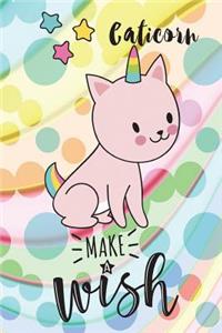 Caticorn, Make a Wish - Sit: 6 X 9 Wide Ruled Paper Notebook, Appreciation, Quote Journal or Diary Unique Inspirational Composition Book Gift for Boys, Girls, Students and Teachers - Retirement, Birthday or Gratitude Present - Cute Caticorn Cover