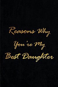 Reasons Why You're My Best Daughter