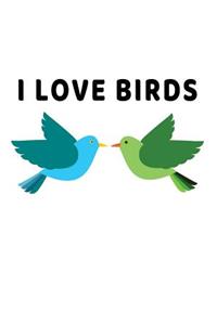 I Love Birds: Blank Lined Journal Notebook Diary For Girls Boys Students And Teachers