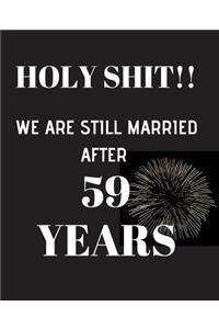 HOLY SHIT!! We are still married after 59 years