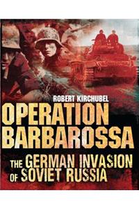 Operation Barbarossa: The German Invasion of Soviet Russia