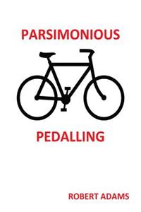 PARSIMONIOUS PEDALLING