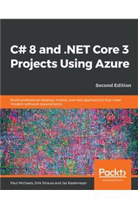 C# 8 and .NET Core 3 Projects Using Azure