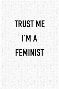 Trust Me I'm a Feminist