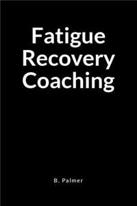 Fatigue Recovery Coaching