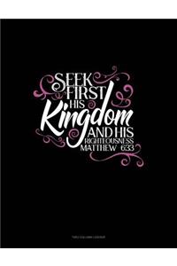 Seek First His Kingdom and His Righteousness - Matthew 6
