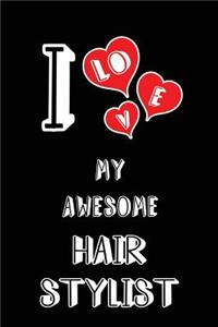 I Love My Awesome Hair Stylist