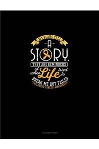 My Scars Tell a Story, They Are Reminders of When Life Tried to Break Me But Failed - Childhood Cancer Awareness
