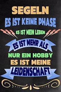 Segeln- Es Ist Keine Phase Es Ist Mein Leben Es Ist Mehr ALS Nur Ein Hobby Es Ist Meine Leidenschaft