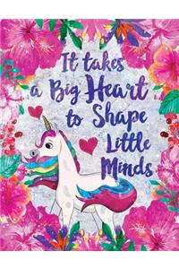 It Takes a Big Heart to Shape Little Minds Unicorn Flowers