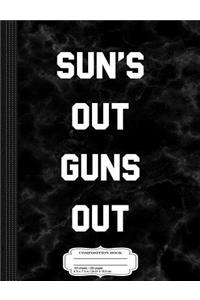 Sun's Out Guns Out Composition Notebook