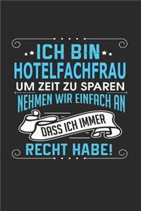 Ich Bin Hotelfachfrau Um Zeit Zu Sparen Nehmen Wir Einfach an Dass Ich Immer Recht Habe!