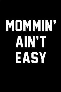 Mommin' Ain't Easy