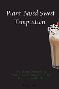 Plant Based Sweet Temptations