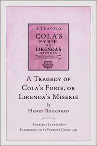 Tragedy of Cola's Furie or Lirenda's Miserie by Henry Burkhead