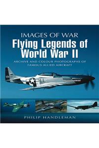 Flying Legends of World War Ii (Images of War Series)