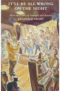 It'll All Be Wrong on the Night