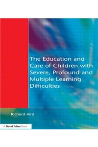 The Education and Care of Children with Severe, Profound and Multiple Learning Disabilities