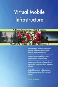 Virtual Mobile Infrastructure A Complete Guide - 2020 Edition