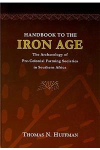 Handbook to the Iron Age: The Archaeology of Pre-colonial Farming Societies in Southern Africa