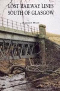 Lost Railway Lines South of Glasgow