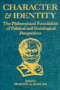 Character and Identity: The Philosophical Foundation of Political and Sociological Perspectives