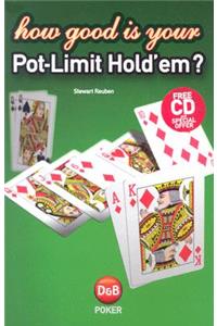 How Good is Your Pot Limit Hold'Em?