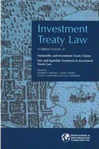 Investment Treaty Law: Current Issues Volume II: Nationality and Investment Treaty Claims and Fair and Equitable Treatment in Investment Treaty Law