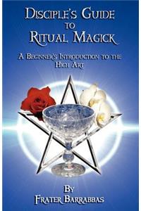 Disciple's Guide to Ritual Magick