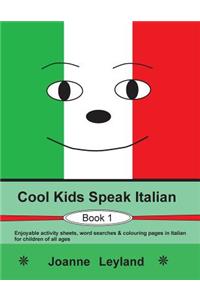 Cool Kids Speak Italian - Book 1