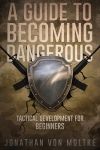 A Guide to Becoming Dangerous