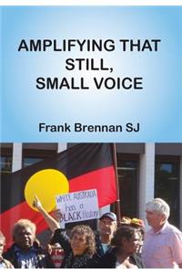 Amplifying that Still, Small Voice