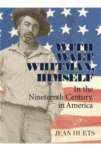 With Walt Whitman, Himself